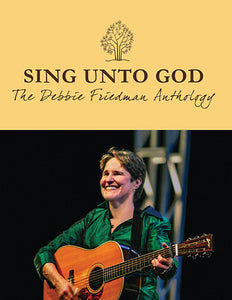 Sing Unto God - The Debbie Friedman Anthology