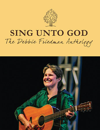 Sing Unto God - The Debbie Friedman Anthology