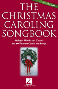 The Christmas Caroling Songbook -¦2nd Edition